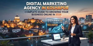 Digital Marketing Agency in Kolhapur: Complete Guide to Growing Your Business Online in 2026