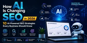 How AI Is Changing SEO in 2026: 10 AI-Powered SEO Strategies Every Business Should Know